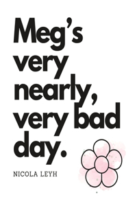 Meg's very nearly, very bad day