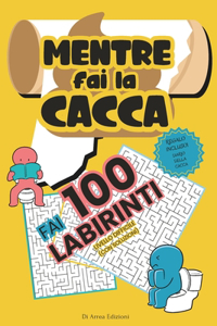 Mentre Fai la Cacca Fai 100 Labirinti!