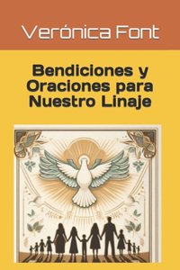 Bendiciones y Oraciones para Nuestro Linaje