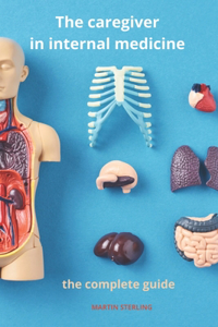Caregiver in Internal Medicine The complete Guide