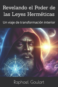 Revelando el Poder de las Leyes Herméticas