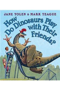 How Do Dinosaurs Play With Their Friends?