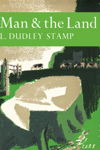 Man and the Land: Book 31 (Collins New Naturalist Library)