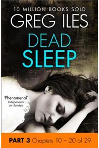 Dead Sleep: Part 3, Chapters 10 to 20