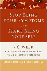 Stop Being Your Symptoms and Start Being Yourself