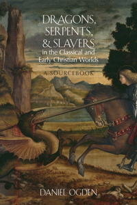 Dragons, Serpents, and Slayers in the Classical and Early Christian Worlds