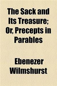 The Sack and Its Treasure; Or, Precepts in Parables