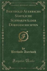 Berthold Auerbachs Sämtliche Schwarzwälder Dorfgeschichten, Vol. 1 of 10 (Classic Reprint)