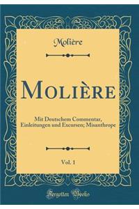 Molière, Vol. 1: Mit Deutschem Commentar, Einleitungen und Excursen; Misanthrope (Classic Reprint)