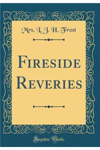 Fireside Reveries (Classic Reprint)