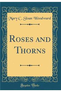 Roses and Thorns (Classic Reprint)