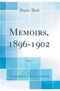 Memoirs, 1896-1902, Vol. 1 (Classic Reprint)