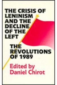 The Crisis of Leninism and the Decline of the Left: The Revolutions of 1989