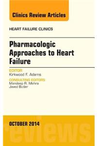 Pharmacologic Approaches to Heart Failure, an Issue of Heart Failure Clinics