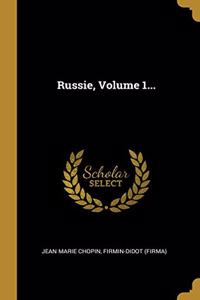 Russie, Volume 1...