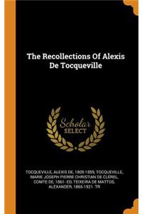 The Recollections Of Alexis De Tocqueville