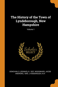 The History of the Town of Lyndeborough, New Hampshire; Volume 1