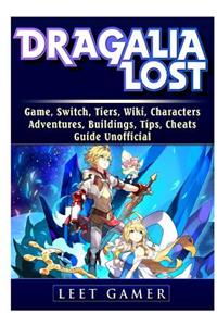 Dragalia Lost Game, Switch, Tiers, Wiki, Characters, Adventures, Buildings, Tips, Cheats, Guide Unofficial