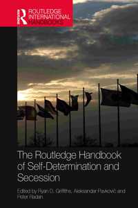 The Routledge Handbook of Self-Determination and Secession