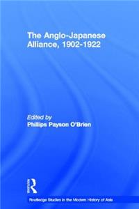 The Anglo-Japanese Alliance, 1902-1922