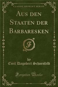 Aus Den Staaten Der Barbaresken (Classic Reprint)