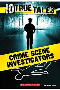 10 True Tales: Crime Scene Investigators