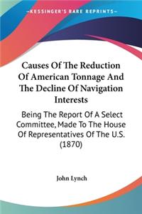 Causes Of The Reduction Of American Tonnage And The Decline Of Navigation Interests