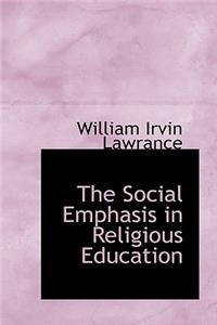 The Social Emphasis in Religious Education