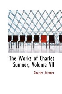 The Works of Charles Sumner, Volume VII