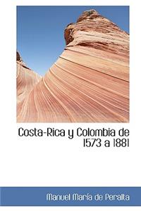Costa-Rica y Colombia de 1573 a 1881