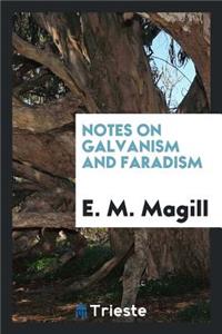 Notes on Galvanism and Faradism