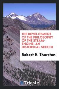 The Development of the Philosophy of the Steam-Engine