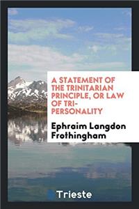 A STATEMENT OF THE TRINITARIAN PRINCIPLE