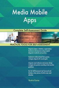 Media Mobile Apps Complete Self-Assessment Guide