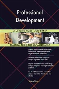 Professional Development A Complete Guide - 2019 Edition