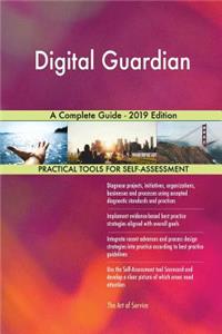 Digital Guardian A Complete Guide - 2019 Edition