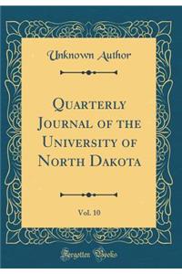 Quarterly Journal of the University of North Dakota, Vol. 10 (Classic Reprint)