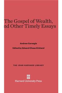 Gospel of Wealth, and Other Timely Essays