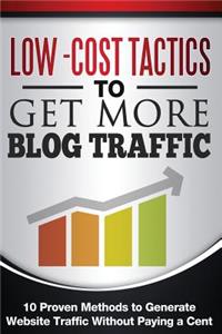 Low Cost Tactics To Get More Blog Traffic