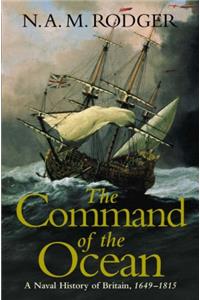 The Command of the Ocean: v. 2: A Naval History of Britain 1649-1815 (Naval History of Britain 2)