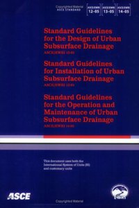 Standard Guidelines for the Design, Installation, Maintenance and Operation of Urban Subsurface Drainage, ASCE/EWRI 12-, 13-, 14-05