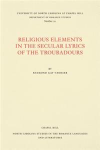 Religious Elements in the Secular Lyrics of the Troubadours