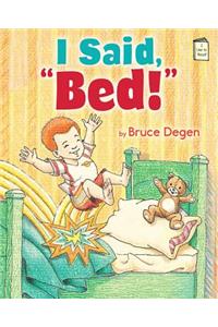 I Said, Bed!