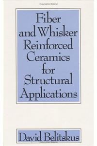 Fiber and Whisker Reinforced Ceramics for Structural Applications