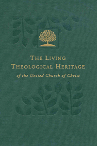 The Living Theological Heritage of the United Church of Christ - Volume 5