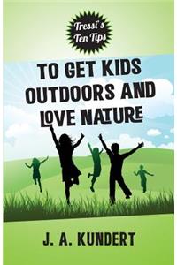 Tressi Tens Tips to Get Kids Outdoors and Love Nature