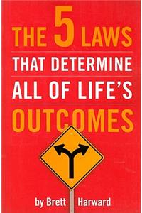 The 5 Laws That Determine All of Life's Outcomes