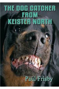 The Dog Catcher from Keister North