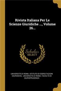 Rivista Italiana Per Le Scienze Giuridiche ..., Volume 26...