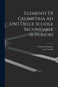 Elementi Di Geometria Ad Uso Delle Scuole Secondarie Superiori